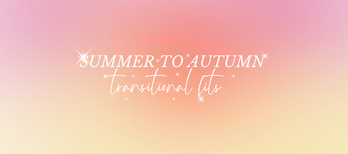 Summer to Autumn transitional fits